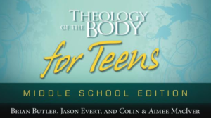 Portada del libro Theology of the Body for Teens Middle School Edition de los autores Brian Butler, Jason Evert, Colin y Aimee MacIver Portada del libro Theology of the Body for Teens Middle School Edition de los autores Brian Butler, Jason Evert, Colin y Aimee MacIver