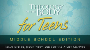 Portada del libro Theology of the Body for Teens Middle School Edition de los autores Brian Butler, Jason Evert, Colin y Aimee MacIver