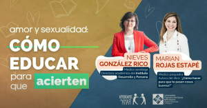 Banner promocional Amor y sexualidad: Cómo educar para que acierten con las ponentes Nieves González Rico y Marian Rojas Estapé